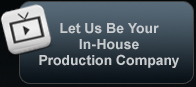 Let Us Be Your In-House Production Company