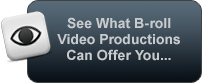 See What B-roll Video Productions Can Do For You
